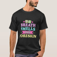 My Breath Smells Like Foreskin Funny Dirty Adult H