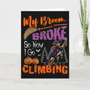 My Broom Broke Now I Go Climbing Halloween Witch L Card