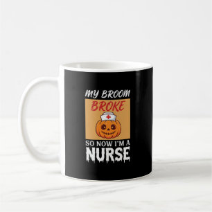 My Broom Broke Nurse Halloween Coffee Mug
