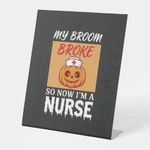 My Broom Broke Nurse Halloween Pedestal Sign