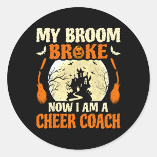 My Broom Broke So I Became A Cheer Coach _1  Classic Round Sticker