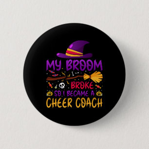 My Broom Broke So I Became A Cheer Coach 6 Cm Round Badge