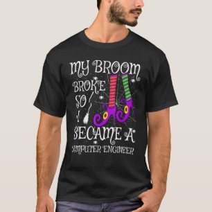 My Broom Broke So I Became A Computer Engineer Hal T-Shirt