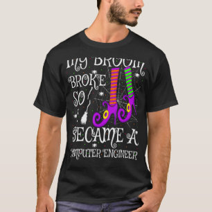 My Broom Broke So I Became A Computer Engineer Hal T-Shirt