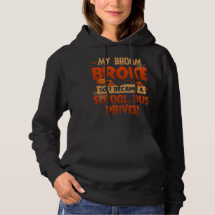 My Broom Broke so I became a School Bus Driver Hal Hoodie