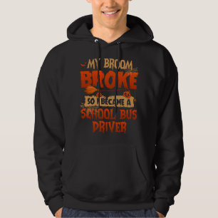 My Broom Broke so I became a School Bus Driver Hal Hoodie
