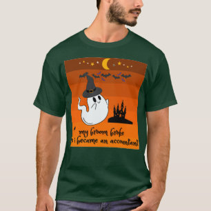 my broom broke so i became an accountant for hallo T-Shirt
