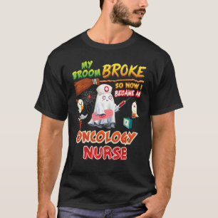 My Broom Broke So I Became An Oncology Nurse Hallo T-Shirt