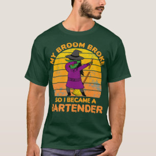my broom broke so i became bartender T-Shirt