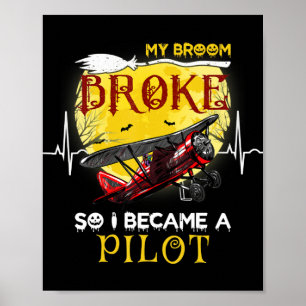 My Broom Broke So I Became Pilot Halloween Gift Poster