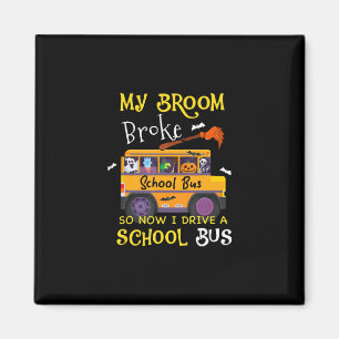 My Broom Broke So I Became School Bus Driver Hallo Magnet
