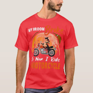 My Broom Broke So I Ride A Motorcycle Halloween Bi T-Shirt