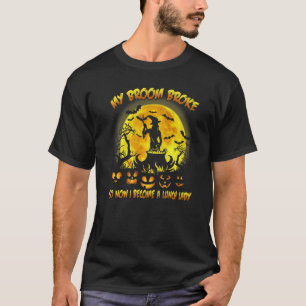 My Broom Broke So Now I Become A Lunch Lady Witch T-Shirt