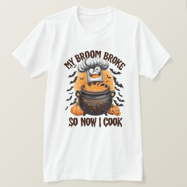 My Broom Broke So Now I Cook – Chef Halloween  T-Shirt (Design Front)