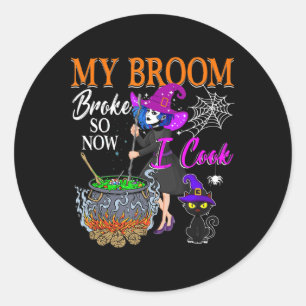 My Broom Broke So Now I Cook Halloween Witch Cute  Classic Round Sticker