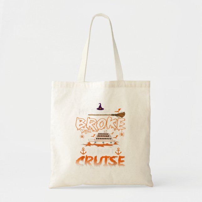 My Broom Broke So Now I Cruise  Funny Hallow Tote Bag (Front)