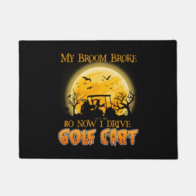 My Broom Broke So Now I Drive A Golf Cart Doormat (Front)