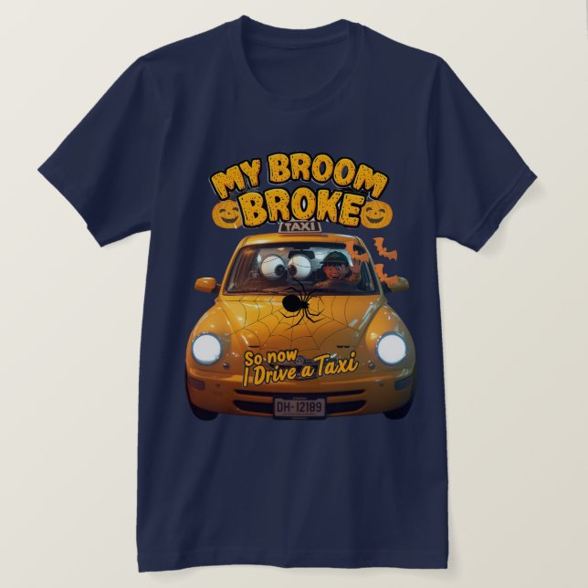 My Broom Broke So Now I Drive a Taxi – Funny Hallo T-Shirt (Design Front)