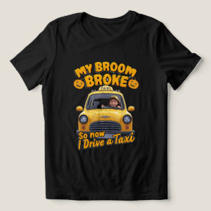 My Broom Broke So Now I Drive a Taxi – Funny Hallo Tri-Blend Shirt