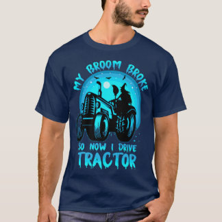 My Broom Broke So Now I Drive Tractor Halloween Fa T-Shirt
