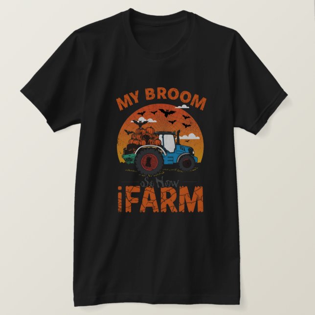 My Broom Broke So Now I Farm – Funny Farmer Hallow T-Shirt (Design Front)