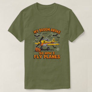 My Broom Broke So Now I Fly Planes – Pilot Hallowe T-Shirt