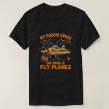 My Broom Broke So Now I Fly Planes – Pilot Hallowe
