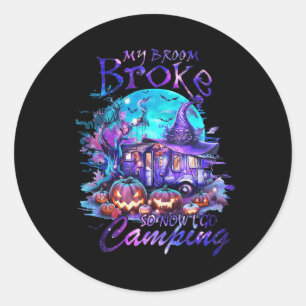 My Broom Broke So Now I Go Camping Halloween Famil Classic Round Sticker