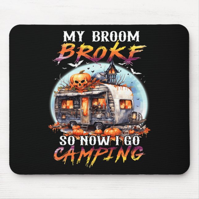 My Broom Broke So Now I Go Camping Halloween Witch Mouse Pad (Front)