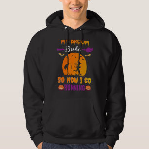 My Broom Broke So Now I Go Running Witch Halloween Hoodie