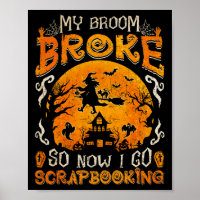 My Broom Broke So Now I Go Scrapbooking Funny Hall