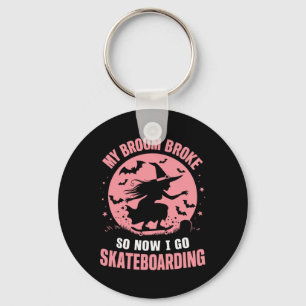 My Broom Broke So Now I Go Skateboarding Key Ring