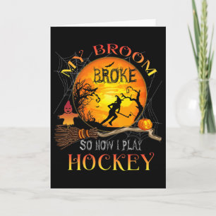 My Broom Broke So Now I Going Hockey Halloween Wit Card