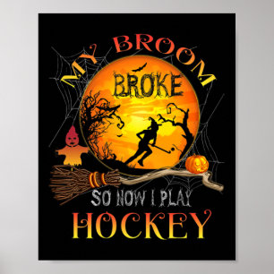 My Broom Broke So Now I Going Hockey Halloween Wit Poster