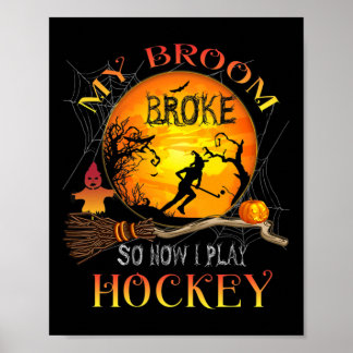 My Broom Broke So Now I Going Hockey Halloween Wit Poster