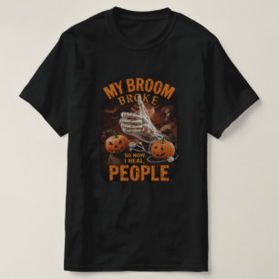 My Broom Broke So Now I Heal People – Funny Doctor T-Shirt