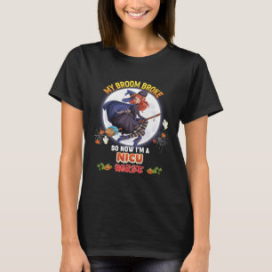 My Broom Broke So Now I m A NICU Nurse Halloween B T-Shirt