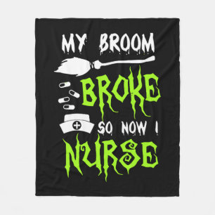 My Broom Broke So Now I Nurse Fleece Blanket