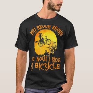 My Broom Broke So Now I Ride A Bicycle Witch Bike T-Shirt