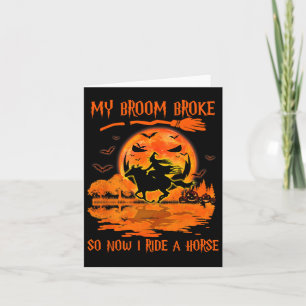 My Broom Broke So Now I Ride A Horse Witch Riding Card