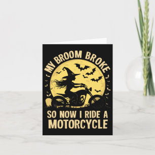 My Broom Broke So Now I Ride A Motorcycle Card