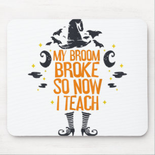 My Broom Broke So Now I Teach Art Teacher Hallowee Mouse Pad
