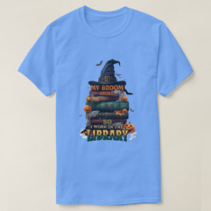 My Broom Broke So Now I Work in the Library – Funn T-Shirt