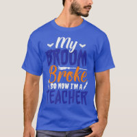 My Broom Broke So Now I'm A Teacher