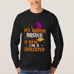 My Broom Broke So Now I'm A Zookeeper Halloween T-Shirt