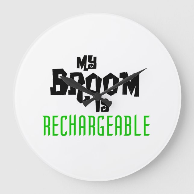 My Broom is Rechargeable Large Clock (Front)