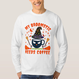 My Broomstick Needs Coffee T-Shirt
