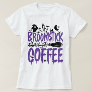 My Broomstick Runs On Coffee addict Halloween Cool T-Shirt