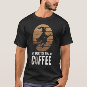 My Broomstick Runs On Coffee Halloween Witch Flyin T-Shirt