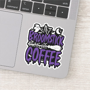 My Broomstick Runs On Coffee Witch Broom Halloween